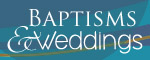 Baptisms & Weddings